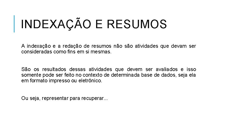 INDEXAÇÃO E RESUMOS A indexação e a redação de resumos não são atividades que