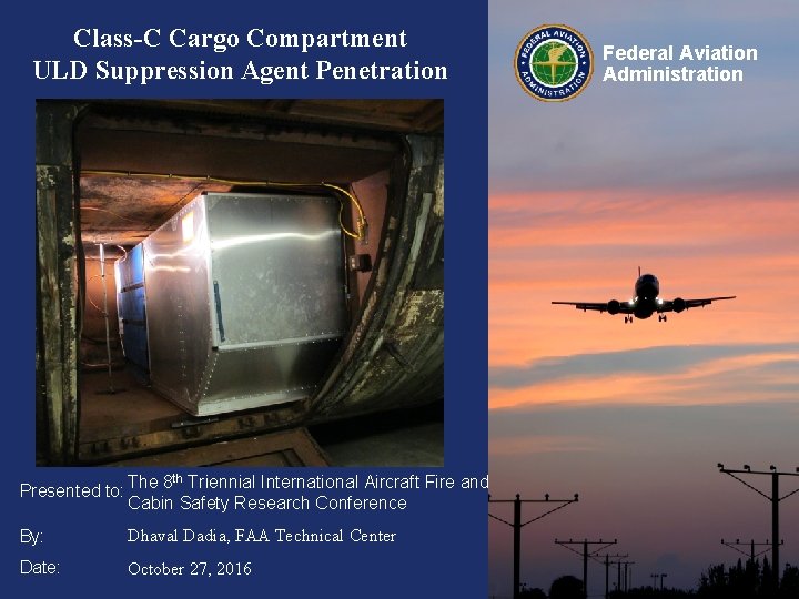 Class-C Cargo Compartment ULD Suppression Agent Penetration The 8 th Triennial International Aircraft Fire