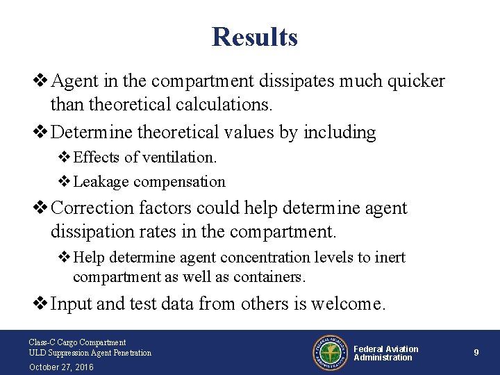 Results v Agent in the compartment dissipates much quicker than theoretical calculations. v Determine