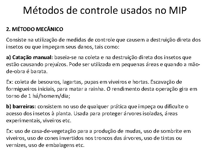 Métodos de controle usados no MIP 2. MÉTODO MEC NICO Consiste na utilização de
