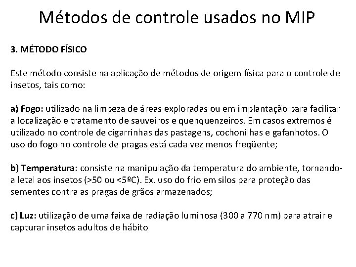 Métodos de controle usados no MIP 3. MÉTODO FÍSICO Este método consiste na aplicação