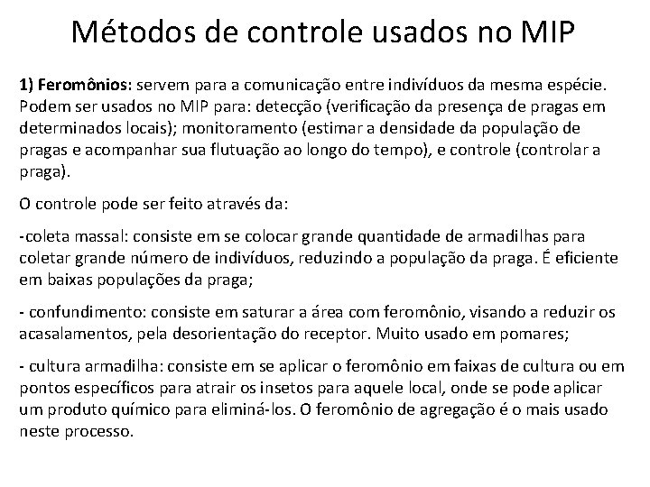 Métodos de controle usados no MIP 1) Feromônios: servem para a comunicação entre indivíduos