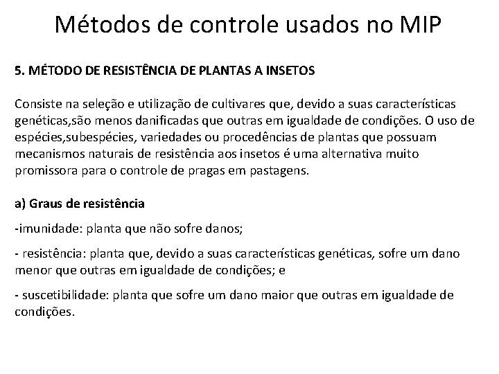 Métodos de controle usados no MIP 5. MÉTODO DE RESISTÊNCIA DE PLANTAS A INSETOS