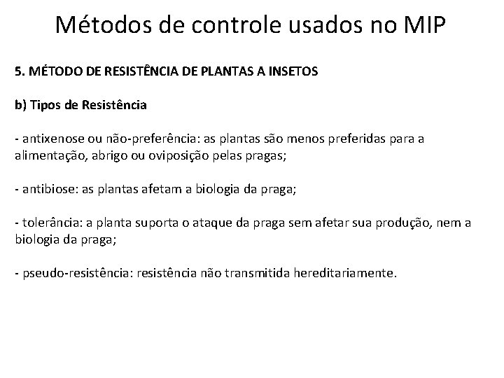 Métodos de controle usados no MIP 5. MÉTODO DE RESISTÊNCIA DE PLANTAS A INSETOS