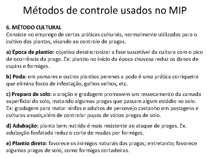 Métodos de controle usados no MIP 6. MÉTODO CULTURAL Consiste no emprego de certas