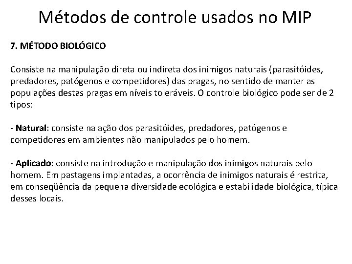 Métodos de controle usados no MIP 7. MÉTODO BIOLÓGICO Consiste na manipulação direta ou