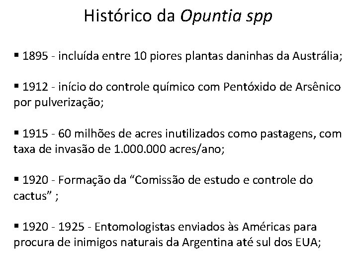 Histórico da Opuntia spp § 1895 - incluída entre 10 piores plantas daninhas da