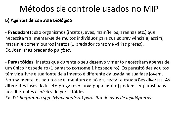 Métodos de controle usados no MIP b) Agentes de controle biológico - Predadores: são