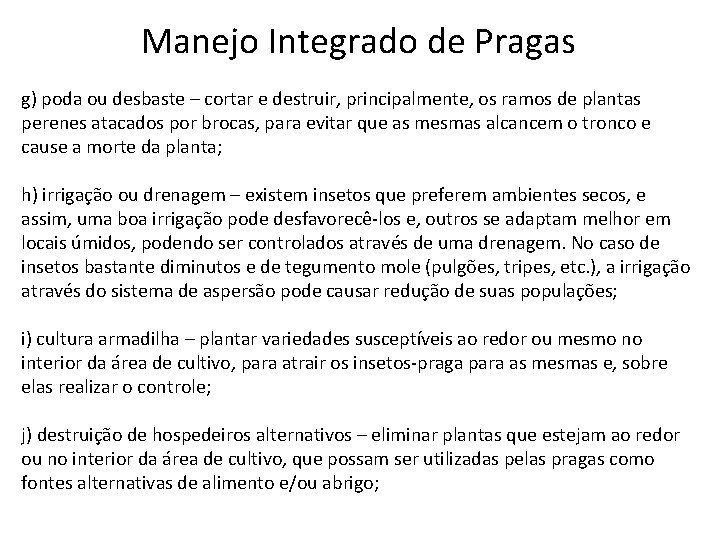 Manejo Integrado de Pragas g) poda ou desbaste – cortar e destruir, principalmente, os