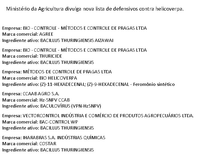 Ministério da Agricultura divulga nova lista de defensivos contra helicoverpa. Empresa: BIO - CONTROLE