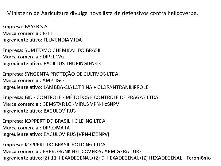 Ministério da Agricultura divulga nova lista de defensivos contra helicoverpa. Empresa: BAYER S. A.