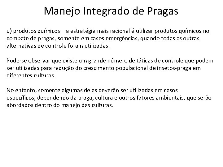 Manejo Integrado de Pragas u) produtos químicos – a estratégia mais racional é utilizar