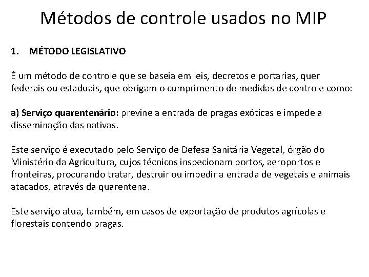 Métodos de controle usados no MIP 1. MÉTODO LEGISLATIVO É um método de controle