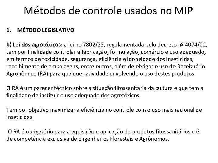 Métodos de controle usados no MIP 1. MÉTODO LEGISLATIVO b) Lei dos agrotóxicos: a