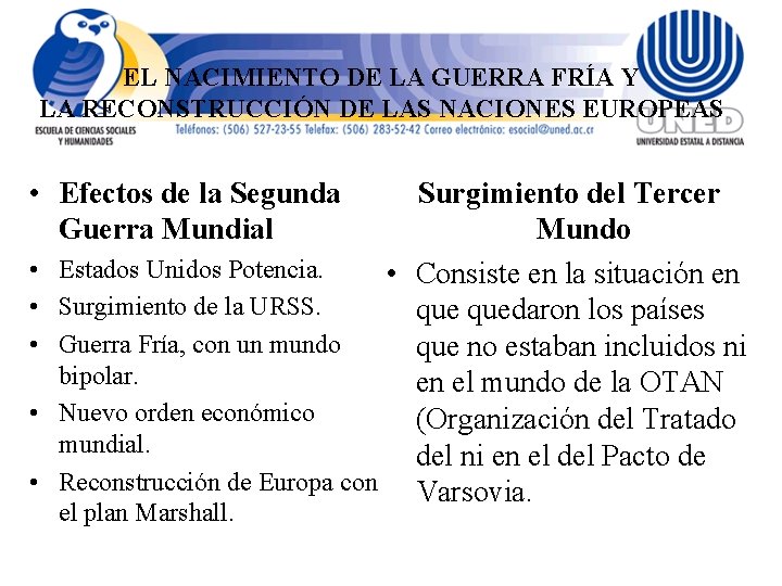EL NACIMIENTO DE LA GUERRA FRÍA Y LA RECONSTRUCCIÓN DE LAS NACIONES EUROPEAS • EL NACIMIENTO DE LA GUERRA FRÍA Y LA RECONSTRUCCIÓN DE LAS NACIONES EUROPEAS •