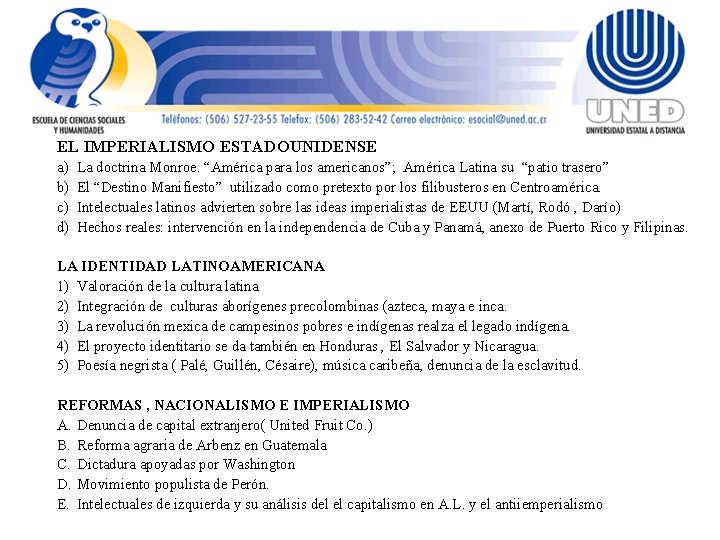 EL IMPERIALISMO ESTADOUNIDENSE a) b) c) d) La doctrina Monroe. “América para los americanos”; EL IMPERIALISMO ESTADOUNIDENSE a) b) c) d) La doctrina Monroe. “América para los americanos”;