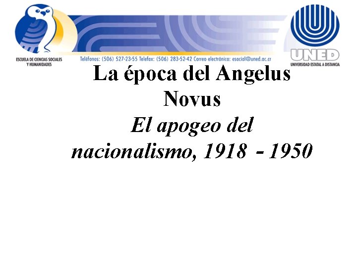 La época del Angelus Novus El apogeo del nacionalismo, 1918‐ 1950 La época del Angelus Novus El apogeo del nacionalismo, 1918‐ 1950