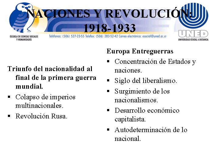 NACIONES Y REVOLUCIÓN: 1918 -1933 Triunfo del nacionalidad al final de la primera guerra NACIONES Y REVOLUCIÓN: 1918 -1933 Triunfo del nacionalidad al final de la primera guerra