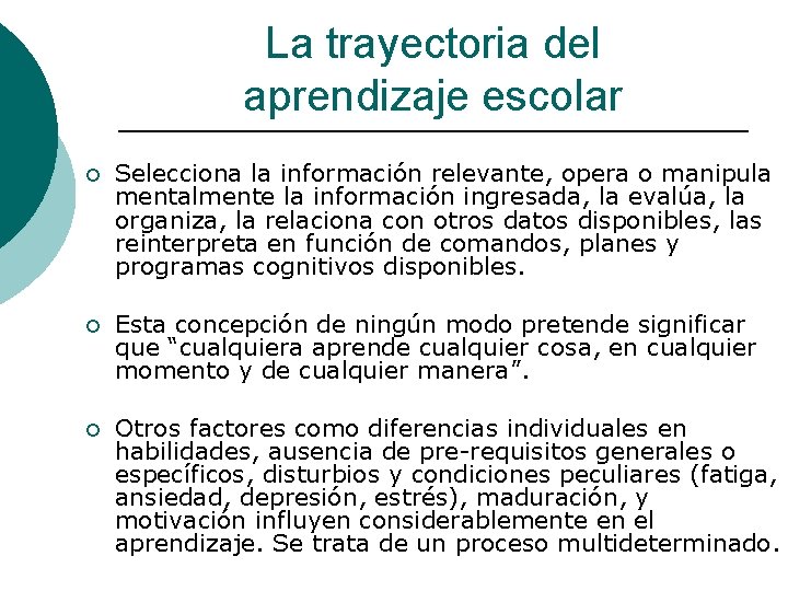 La trayectoria del aprendizaje escolar ¡ Selecciona la información relevante, opera o manipula mentalmente