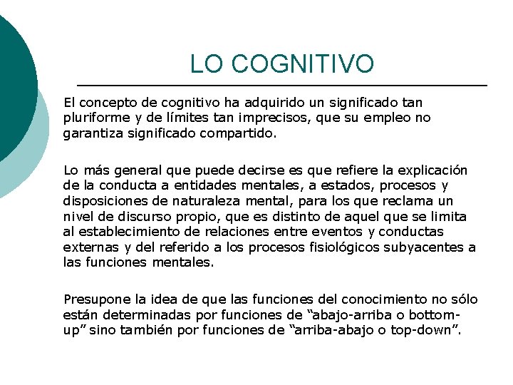 LO COGNITIVO El concepto de cognitivo ha adquirido un significado tan pluriforme y de