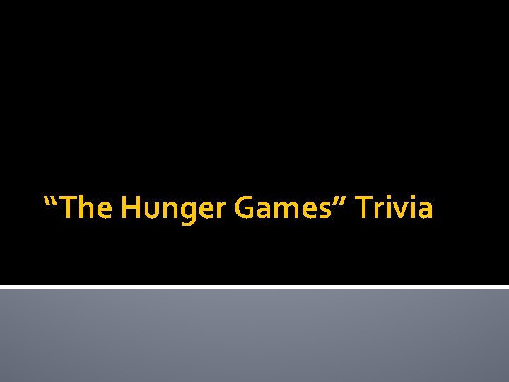 “The Hunger Games” Trivia 