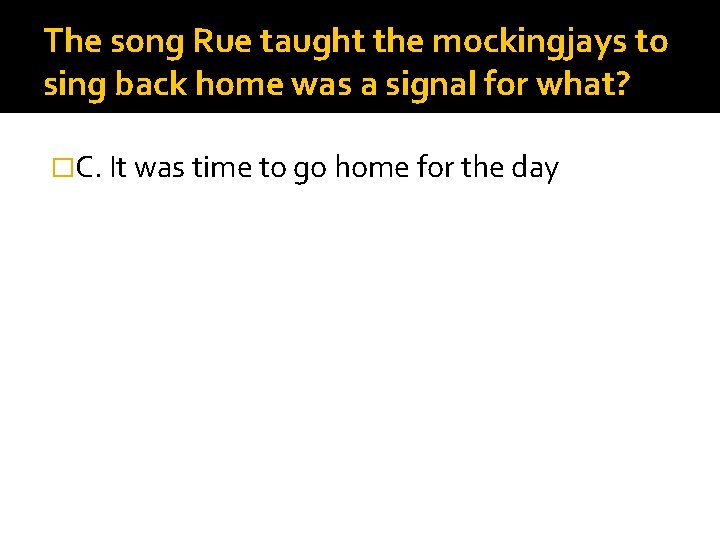 The song Rue taught the mockingjays to sing back home was a signal for