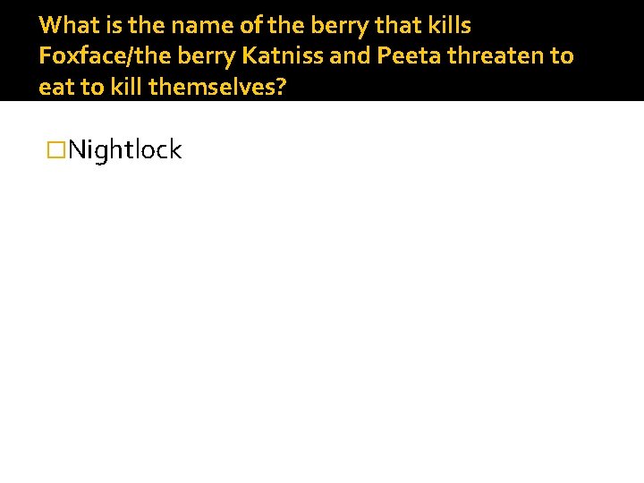 What is the name of the berry that kills Foxface/the berry Katniss and Peeta
