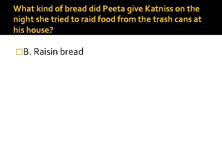 What kind of bread did Peeta give Katniss on the night she tried to