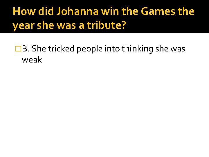 How did Johanna win the Games the year she was a tribute? �B. She