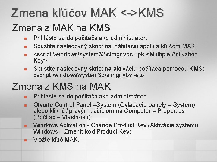 Zmena kľúčov MAK <->KMS Zmena z MAK na KMS n n Prihláste sa do