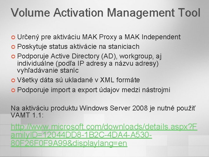 Volume Activation Management Tool ¢ Určený pre aktiváciu MAK Proxy a MAK Independent ¢