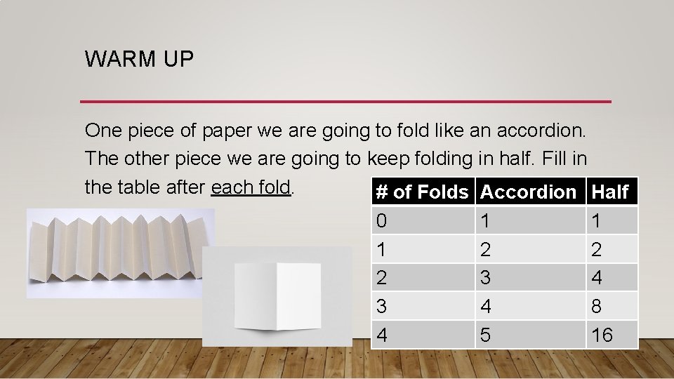 WARM UP One piece of paper we are going to fold like an accordion.