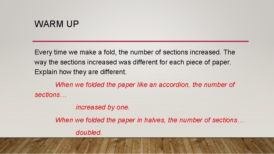 WARM UP Every time we make a fold, the number of sections increased. The