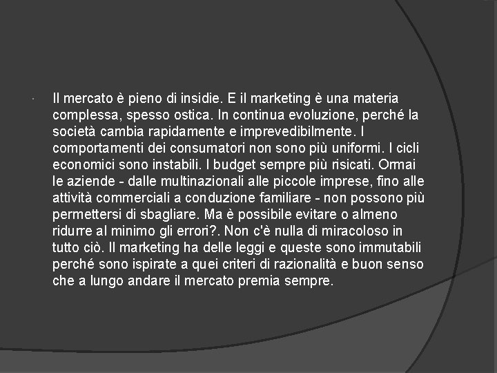  Il mercato è pieno di insidie. E il marketing è una materia complessa,