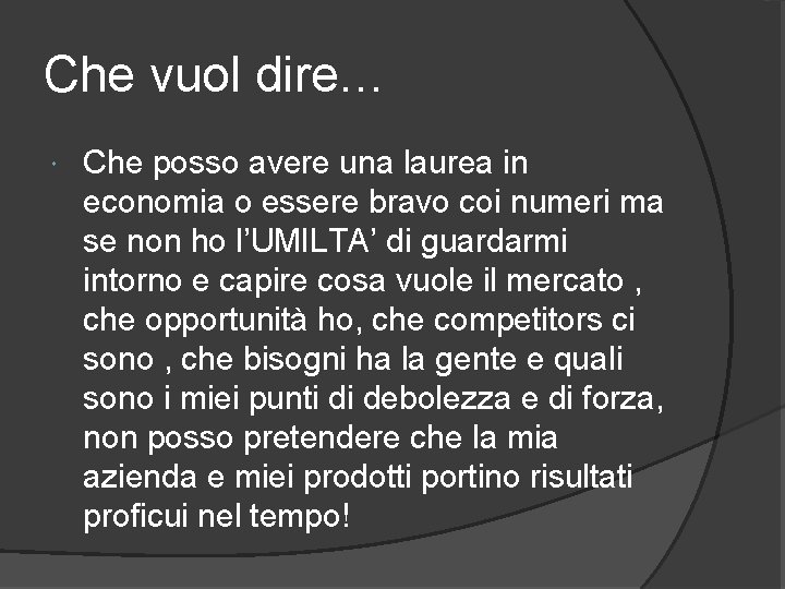 Che vuol dire… Che posso avere una laurea in economia o essere bravo coi