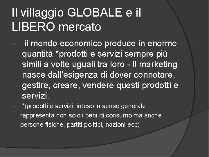 Il villaggio GLOBALE e il LIBERO mercato il mondo economico produce in enorme quantità