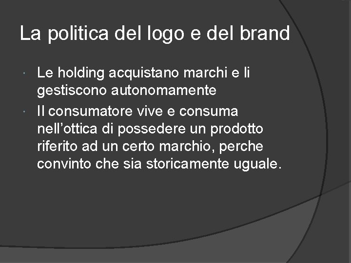 La politica del logo e del brand Le holding acquistano marchi e li gestiscono