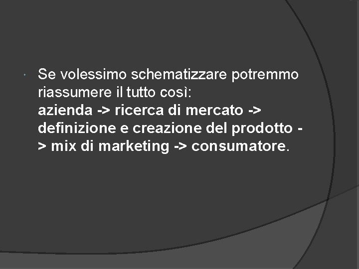  Se volessimo schematizzare potremmo riassumere il tutto così: azienda -> ricerca di mercato