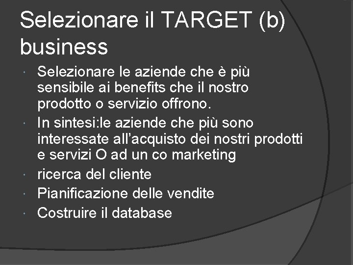 Selezionare il TARGET (b) business Selezionare le aziende che è più sensibile ai benefits