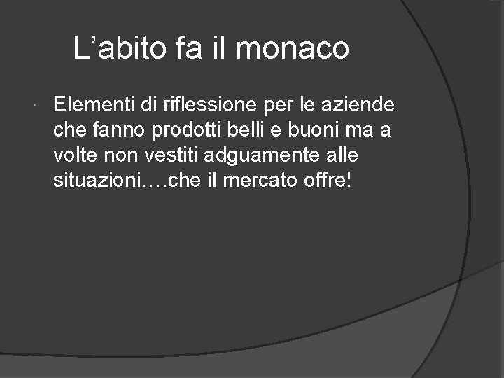  L’abito fa il monaco Elementi di riflessione per le aziende che fanno prodotti