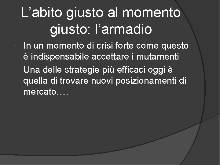 L’abito giusto al momento giusto: l’armadio In un momento di crisi forte come questo