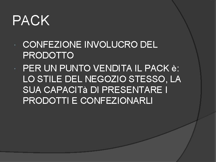 PACK CONFEZIONE INVOLUCRO DEL PRODOTTO PER UN PUNTO VENDITA IL PACK è: LO STILE