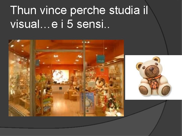 Thun vince perche studia il visual…e i 5 sensi. . 