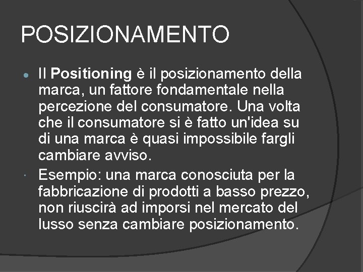 POSIZIONAMENTO Il Positioning è il posizionamento della marca, un fattore fondamentale nella percezione del