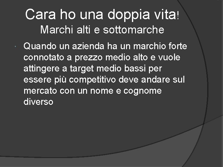 Cara ho una doppia vita! Marchi alti e sottomarche Quando un azienda ha un