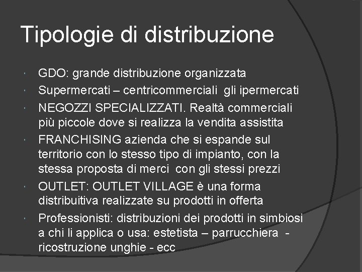 Tipologie di distribuzione GDO: grande distribuzione organizzata Supermercati – centricommerciali gli ipermercati NEGOZZI SPECIALIZZATI.