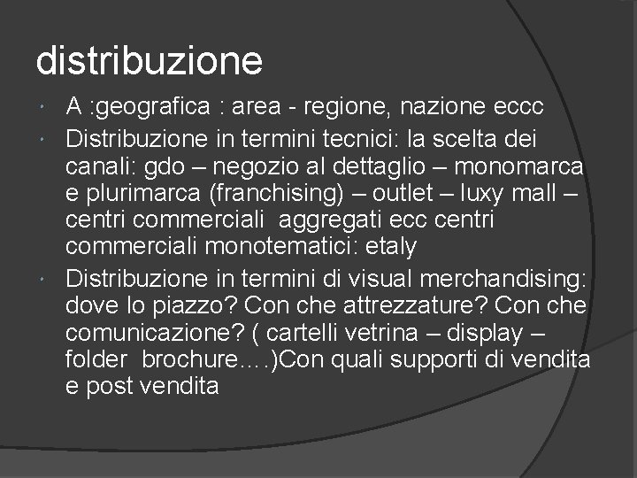 distribuzione A : geografica : area - regione, nazione eccc Distribuzione in termini tecnici: