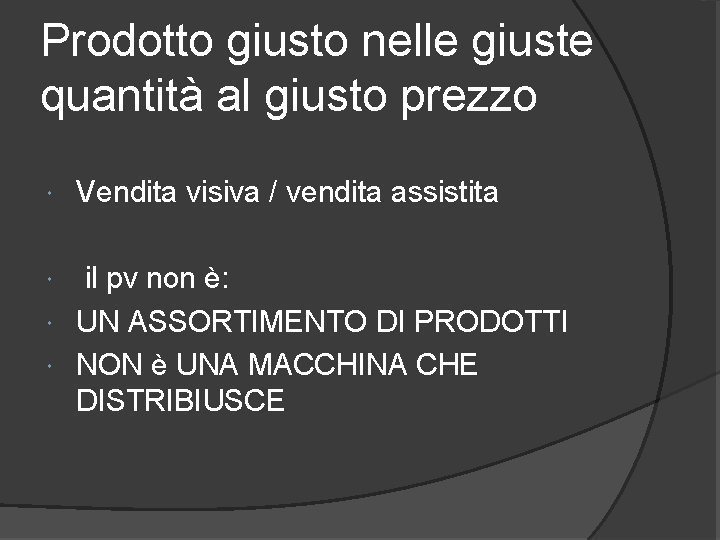 Prodotto giusto nelle giuste quantità al giusto prezzo Vendita visiva / vendita assistita il