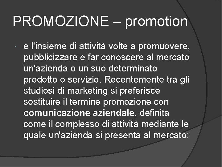 PROMOZIONE – promotion è l'insieme di attività volte a promuovere, pubblicizzare e far conoscere