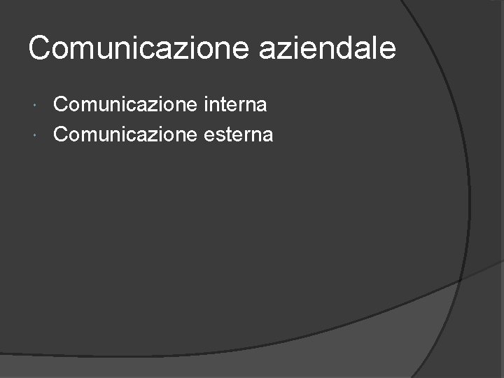 Comunicazione aziendale Comunicazione interna Comunicazione esterna 